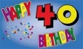 40.Geburtstag Fahne / Flagge 90x150 cm Happy Birthday